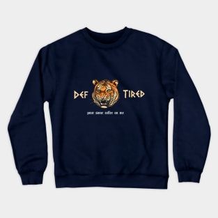 funny Def Tired Tiger pour some coffee on me Crewneck Sweatshirt